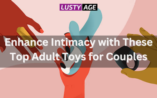 Enhance Intimacy with These Top Adult Toys for Couples