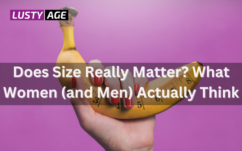 Does Size Really Matter? What Women (and Men) Actually Think