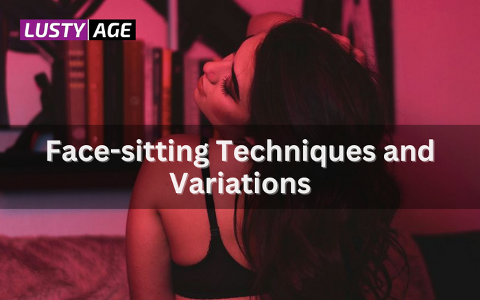 Face-sitting Techniques and Variations: Enhance Intimacy and Pleasure ...