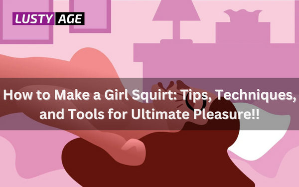 How to Make a Girl Squirt