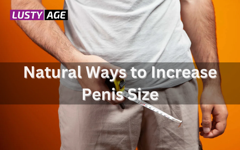 Natural Ways to Increase Penis Size