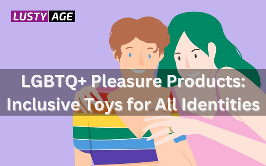 LGBTQ+ Pleasure Products: A Comprehensive Guide to Inclusivity and Empowerment