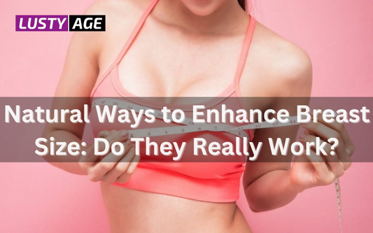 Natural Ways to Enhance Breast Size